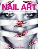 Nail Art - Motifs inspirants réalisés par les meilleurs techniciens du monde - Nail Art - Inspiring Designs by the World's Leading Technicians