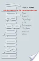 L'historiographie au XXe siècle : De l'objectivité scientifique au défi postmoderne - Historiography in the Twentieth Century: From Scientific Objectivity to the Postmodern Challenge