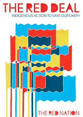 The Red Deal : Indigenous Action to Save Our Earth (Le pacte rouge : une action indigène pour sauver notre Terre) - The Red Deal: Indigenous Action to Save Our Earth