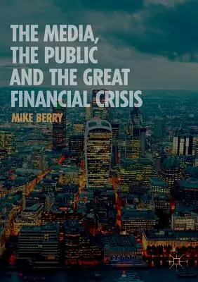 Les médias, le public et la grande crise financière - The Media, the Public and the Great Financial Crisis