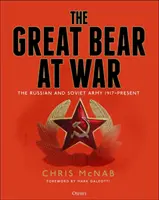 La Grande Ourse en guerre : l'armée russe et soviétique, 1917-aujourd'hui - The Great Bear at War: The Russian and Soviet Army, 1917-Present