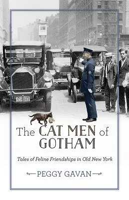 Les hommes-chats de Gotham : Histoires d'amitiés félines dans le vieux New York - The Cat Men of Gotham: Tales of Feline Friendships in Old New York