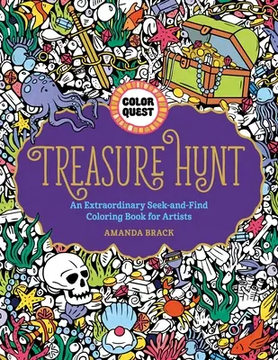 Color Quest : Chasse au trésor : Un extraordinaire livre de coloriage à chercher et à trouver pour les artistes - Color Quest: Treasure Hunt: An Extraordinary Seek-And-Find Coloring Book for Artists