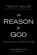 Guide de discussion sur la raison d'être de Dieu : Conversations sur la foi et la vie - The Reason for God Discussion Guide: Conversations on Faith and Life