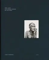 Jake Verzosa : Les dernières femmes tatouées de Kallinga : Prix du livre Steidl pour l'Asie 2017 - Jake Verzosa: The Last Tattooed Women of Kallinga: Steidl Book Award Asia 2017