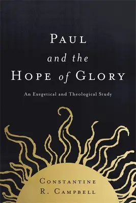 Paul et l'espérance de la gloire : Une étude exégétique et théologique - Paul and the Hope of Glory: An Exegetical and Theological Study