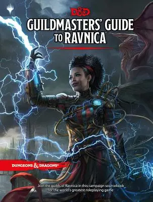 Guide des Guildes de Donjons et Dragons pour Ravnica (Livre d'Aventures et Cadre de Campagne de Donjons et Dragons/Magic : The Gathering) - Dungeons & Dragons Guildmasters' Guide to Ravnica (D&d/Magic: The Gathering Adventure Book and Campaign Setting)