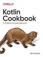 Kotlin Cookbook : Une approche centrée sur les problèmes - Kotlin Cookbook: A Problem-Focused Approach