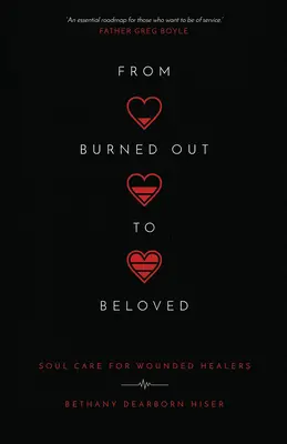 De l'épuisement à l'amour : Le soin de l'âme pour les guérisseurs blessés - From Burned Out to Beloved: Soul Care for Wounded Healers