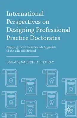 Perspectives internationales sur la conception de doctorats en pratique professionnelle : Appliquer l'approche des amis critiques à l'Edd et au-delà - International Perspectives on Designing Professional Practice Doctorates: Applying the Critical Friends Approach to the Edd and Beyond