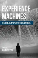 Experience Machines : La philosophie des mondes virtuels - Experience Machines: The Philosophy of Virtual Worlds