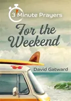 Prières de 3 minutes pour le week-end - 3 - Minute Prayers For The Weekend