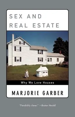 Sexe et immobilier : Pourquoi nous aimons les maisons - Sex and Real Estate: Why We Love Houses