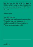 Der Schutz Des Versicherungsnehmers Im Deutschen Versicherungsvertragsgesetz ALS Leitmodell Fuer Das Georgische Privatversicherungsrecht