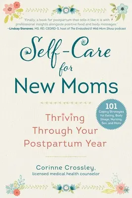 Prendre soin de soi pour les nouvelles mamans : S'épanouir tout au long de l'année post-partum - Self-Care for New Moms: Thriving Through Your Postpartum Year