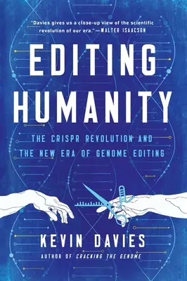 Modifier l'humanité : La révolution Crispr et la nouvelle ère de l'édition du génome - Editing Humanity: The Crispr Revolution and the New Era of Genome Editing