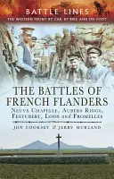 Les batailles des Flandres françaises : Neuve Chapelle, la crête d'Aubers, Festubert, Loos et Fromelles - The Battles of French Flanders: Neuve Chapelle, Aubers Ridge, Festubert, Loos and Fromelles