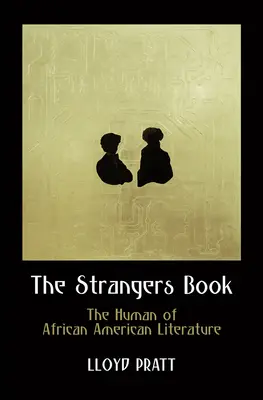 Le livre des étrangers : L'homme de la littérature afro-américaine - The Strangers Book: The Human of African American Literature