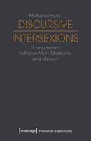 Intersexions discursives : Des corps audacieux entre mythe, médecine et mémoire - Discursive Intersexions: Daring Bodies Between Myth, Medicine, and Memoir