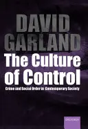 Culture of Control - Crime and Social Order in Contemporary Society (La culture du contrôle - Crime et ordre social dans la société contemporaine) - Culture of Control - Crime and Social Order in Contemporary Society