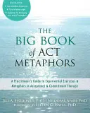 Le grand livre des métaphores ACT : Un guide pratique des exercices expérientiels et des métaphores dans la thérapie d'acceptation et d'engagement - The Big Book of ACT Metaphors: A Practitioner's Guide to Experiential Exercises and Metaphors in Acceptance and Commitment Therapy