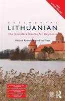 Le lituanien familier : Le cours complet pour débutants - Colloquial Lithuanian: The Complete Course for Beginners