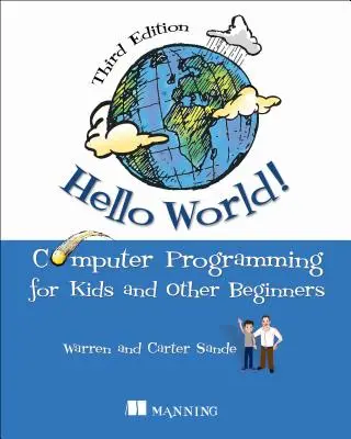Hello World ! Un tutoriel complet de programmation informatique basé sur Python avec des illustrations amusantes, des exemples et des exercices pratiques. - Hello World!: A Complete Python-Based Computer Programming Tutorial with Fun Illustrations, Examples, and Hand-On Exercises.