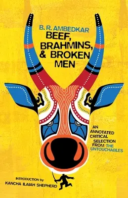 Bœuf, brahmanes et hommes brisés : Une sélection critique annotée des Intouchables - Beef, Brahmins, and Broken Men: An Annotated Critical Selection from the Untouchables