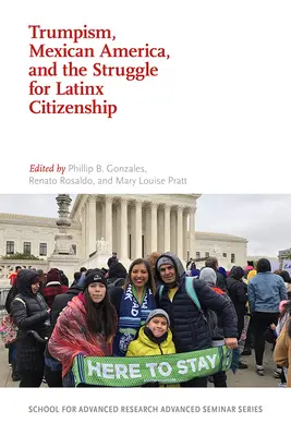 Le Trumpisme, l'Amérique mexicaine et la lutte pour la citoyenneté latinx - Trumpism, Mexican America, and the Struggle for Latinx Citizenship
