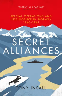 Alliances secrètes : Les opérations spéciales et le renseignement en Norvège 1940-1945 - Secret Alliances: Special Operations and Intelligence in Norway 1940-1945