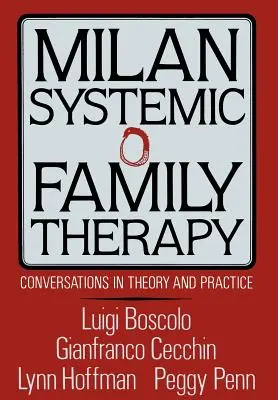 Thérapie familiale systémique de Milan : Conversations sur la théorie et la pratique - Milan Systemic Family Therapy: Conversations in Theory and Practice