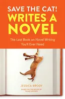 Sauvez le chat ! Écrire un roman : Le dernier livre sur l'écriture de romans dont vous aurez besoin - Save the Cat! Writes a Novel: The Last Book on Novel Writing You'll Ever Need