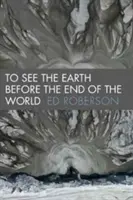 Voir la Terre avant la fin du monde - To See the Earth Before the End of the World