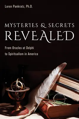 Mystères et secrets révélés : Des oracles de Delphes au spiritisme en Amérique - Mysteries and Secrets Revealed: From Oracles at Delphi to Spiritualism in America