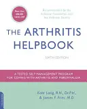 Le livre d'aide sur l'arthrite : Un programme d'autogestion éprouvé pour faire face à l'arthrite et à la fibromyalgie - The Arthritis Helpbook: A Tested Self-Management Program for Coping with Arthritis and Fibromyalgia