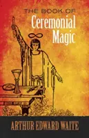 Le livre de la magie cérémonielle - The Book of Ceremonial Magic