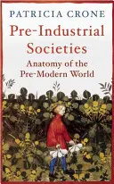 Les sociétés préindustrielles : Anatomie du monde pré-moderne - Pre-Industrial Societies: Anatomy of the Pre-Modern World