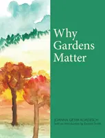 L'importance des jardins - Why Gardens Matter