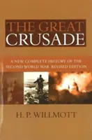 La grande croisade : Une nouvelle histoire complète de la Seconde Guerre mondiale, édition révisée - Great Crusade: A New Complete History of the Second World War, Revised Edition