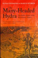 L'hydre à plusieurs têtes : l'histoire cachée de l'Atlantique révolutionnaire - Many-Headed Hydra - The Hidden History of the Revolutionary Atlantic