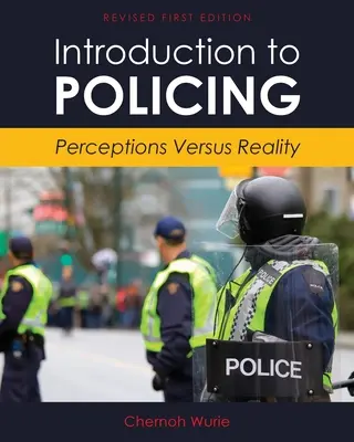 Introduction à la police : Perceptions et réalité - Introduction to Policing: Perceptions Versus Reality