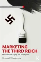 Le marketing du Troisième Reich : Persuasion, emballage et propagande - Marketing the Third Reich: Persuasion, Packaging and Propaganda