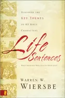 Phrases de vie : Découvrez les thèmes clés de 63 personnages bibliques - Life Sentences: Discover the Key Themes of 63 Bible Characters