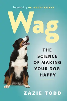 Wag : La science pour rendre votre chien heureux - Wag: The Science of Making Your Dog Happy
