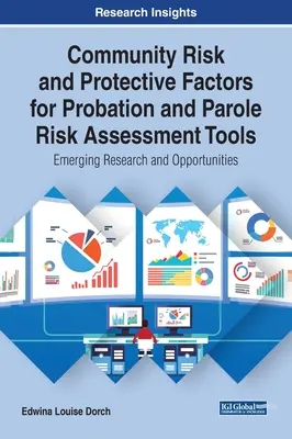 Facteurs de risque et de protection communautaires pour les outils d'évaluation du risque de probation et de libération conditionnelle : Recherche émergente et opportunités - Community Risk and Protective Factors for Probation and Parole Risk Assessment Tools: Emerging Research and Opportunities