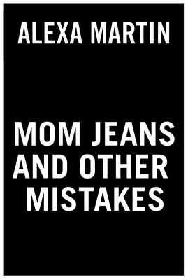 Jeans de maman et autres erreurs - Mom Jeans and Other Mistakes