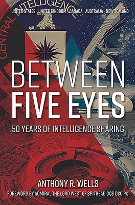 Entre les cinq yeux : 50 ans d'échange de renseignements - Between Five Eyes: 50 Years of Intelligence Sharing