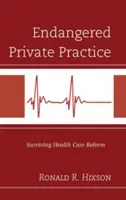 La pratique privée en danger : Survivre à la réforme des soins de santé - Endangered Private Practice: Surviving Health Care Reform