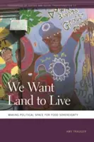 Nous voulons de la terre pour vivre : Créer un espace politique pour la souveraineté alimentaire - We Want Land to Live: Making Political Space for Food Sovereignty