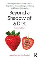 Au-delà de l'ombre d'un régime : Le guide complet pour traiter l'hyperphagie boulimique, l'alimentation compulsive et la suralimentation émotionnelle - Beyond a Shadow of a Diet: The Comprehensive Guide to Treating Binge Eating Disorder, Compulsive Eating, and Emotional Overeating